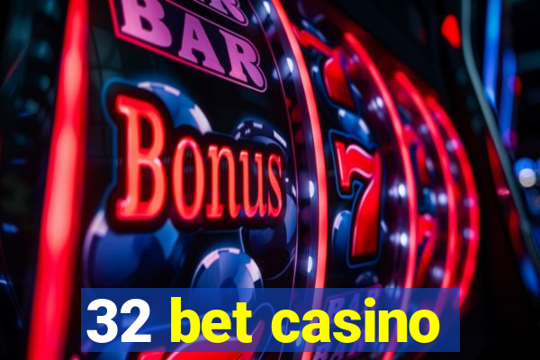 32 bet casino